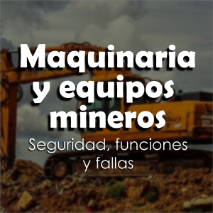 Curso de maquinaria y equipos mineros: seguridad, funciones y fallas